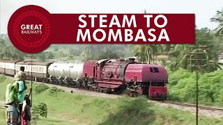 Steam to Mombasa  English • Great Railways [upl. by Nosnarb]