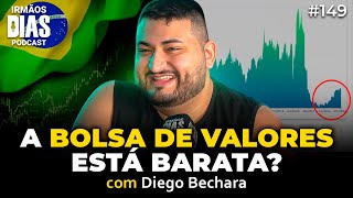 A BOLSA NUNCA ESTEVE TÃO BARATA  DIEGO BECHARA A Cara da Riqueza  Irmãos Dias Podcast EP 149 [upl. by Ianahs]