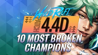 10 MOST OP CHAMPIONS IN WILD RIFT PATCH 44D  RiftGuides  WildRift [upl. by Aridatha994]