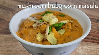 Mushroom Baby Corn Masala Mushroom Baby Corn Tawa Masala Curry Mushroom Corn Gravy Recipe [upl. by Obidiah]