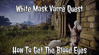 White Mask Varré Quest  How To Get The Blood Eyes  Eldena Ring [upl. by Nedla]