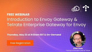 Introduction to Envoy Gateway and Tetrate Enterprise Gateway for Envoy replay 20240523 [upl. by Sihun]