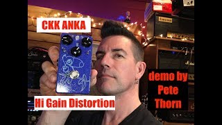 CKK ANKA Hi Gain Distortion demo by Pete Thorn [upl. by Barnes]