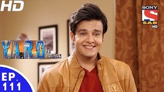 YARO Ka Tashan  यारों का टशन  Episode 111  27th December 2016 [upl. by Auhsohey595]