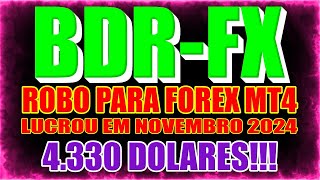 ROBÔ MT4 BDRFX PARA DAY TRADING 4330 DÓLARES EM NOVEMBRO 2024 SUPER CONSISTENTE [upl. by Odlabu]