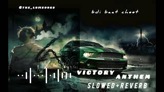 VICTORY ANTHEM  Slowed Reverb Badi Bat Chit Industry Ke Logo Seslowedtrending mustwatch [upl. by Forest]