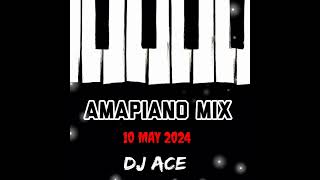 AMAPIANO MIX 2024  10 MAY  DJ Ace ♠️ [upl. by Cypro]