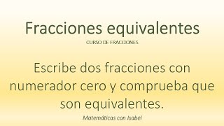 Clase 28  Ejercicio 7 Comprobar equivalencia de fracciones de numerador 0 CURSO DE FRACCIONES [upl. by Ahsikrats]