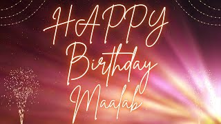 Happy Birthday Maalab 🎉  A Special Wish Just for You  Lets Celebrate 🎂 [upl. by Higgins659]