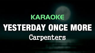 YESTERDAY ONCE MORE  Carpenters  Karaoke [upl. by Aineval]