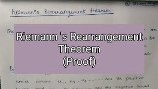 Riemanns Rearrangement Theorem Complete concept amp Proof [upl. by Thomsen]