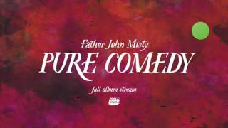 Father John Misty  Pure Comedy Full Album [upl. by Dnaletak]