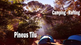 Camping Keluarga  Pineus Tilu Pengalengan  Rafting  Pinus Tilu [upl. by Ahseram]