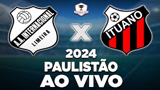 INTER DE LIMEIRA X ITUANO AO VIVO  CAMPEONATO PAULISTA 2024  11ª RODADA  NARRAÇÃO [upl. by Bertrando]