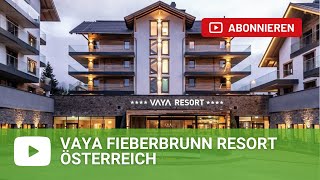 VAYA Fieberbrunn fine living resort in Fieberbrunn Pillerseetal Tirol  Österreich [upl. by Blinnie]