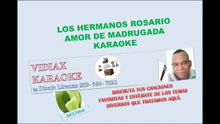 Amor de madrugada Los Hermanos Rosario karaoke [upl. by Lemar]