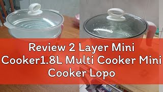 Review 2 Layer Mini Cooker18L Multi Cooker Mini Cooker Lopol Electric Stainless Steel Multi Cooker [upl. by Wincer]