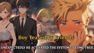 Episode 2  Boy Teased by FriendsUNEXPECTEDLY HE ACTIVATED THE SYSTEM TO COME TRUE [upl. by Karla506]