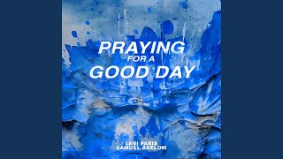 Praying For A Good Day [upl. by Brawner]