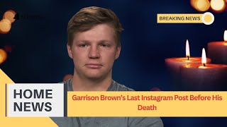 Garrison Browns Last Instagram Post Before His Death [upl. by Enelaehs]