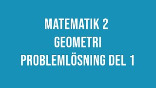 Matematik 2  Geometri  exempeluppgifter del 1 [upl. by Buckler]