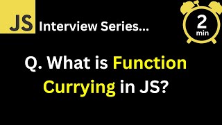 JavaScript Interview  Q What is Function Currying in JavaScript [upl. by Kati7]