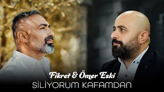 Fikret amp Ömer Eski  Siliyorum Kafamdan [upl. by Ramah]