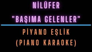 Nilüfer  Başıma Gelenler Karaoke  Piyano eşlik [upl. by Nairoc]