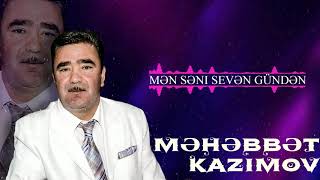 Məhəbbət Kazımov  Səni Sevən Gündən [upl. by Delaryd7]