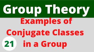 Example 2  Conjugacy classes in a group  Group Theory [upl. by Anitra329]