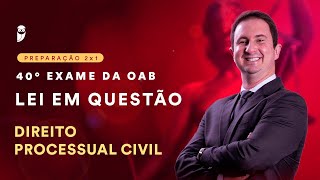 Lei em Questão  40° Exame de Ordem  Processual Civil [upl. by Anetta]