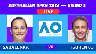 SABALENKA vs TSURENKO AUSTRALIAN OPEN ROUND 3 2024LIVEPLAYBYPLAYLIVESTREAMTENNIS TALK [upl. by Layla]