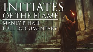 Initiates Of The Flame  Manly P Hall  Full Esoteric Documentary and Occult Audiobook w visuals [upl. by Eniad]