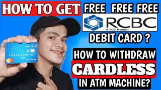 HOW TO GET FREE RCBC DEBIT CARD  HOW TO WITHDRAW CARDLESS WITHDRAWAL IN ATM MACHINE  Tagalog [upl. by Sale244]