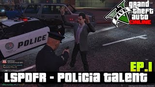 GTA V Mods  LSPDFR quotUn dia con el Capitan talentquot  Episodio 1 [upl. by Leda701]