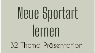 NEUE SPORTART LERNEN  B2 Thema Präsentation  German Language  B2 Sprechen Teil 1 Goethe [upl. by Rekab]