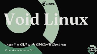 VoidLinux  Install a GUI with GNOME Desktop [upl. by Devan954]