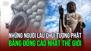 Những người lau chùi tượng Phật bằng đồng cao nhất thế giới  VTV24 [upl. by Ynattirb]