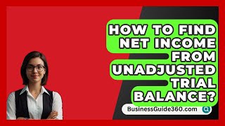 How To Find Net Income From Unadjusted Trial Balance  BusinessGuide360com [upl. by Funch599]