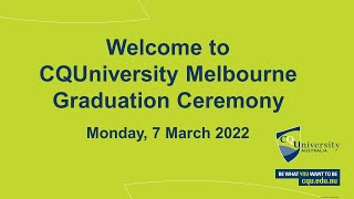 CQUniversity Melbourne 10AM Graduation Ceremony March 7th 2022 [upl. by Herman265]