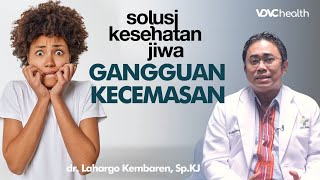 Tanda Kamu Mengalami Gangguan Kecemasan dan Cara Mengatasinya  Solusi Kesehatan Jiwa 1 [upl. by Melborn]