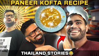 Paneer Kofta Recipe  Thailand Stories 😂🔥 [upl. by Leuas259]