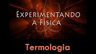 Experimentando a Física  Termologia [upl. by Nanon]