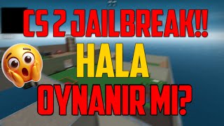 2024 YILINDA CS JAILBREAK OYNADIM [upl. by Herstein]