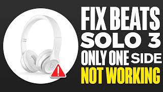 How To Fix Beats Solo 3 Only One Side Not Working [upl. by Anitnuahs480]