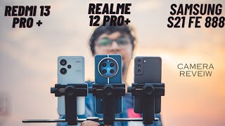 Realme 12 pro  vs Samsung S21 Fe vs Redmi 13 Pro Camera test [upl. by Anerev268]