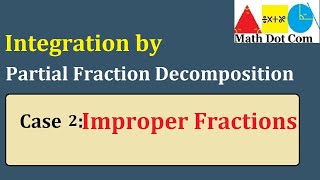 Integration by Partial Fraction Decomposition Improper Fractions  Math Dot Com [upl. by Ayk]