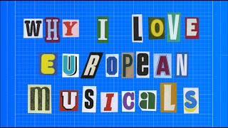 Why I love European musicals [upl. by Terris]