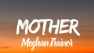 Meghan Trainor  Mother Lyrics [upl. by Gayleen]