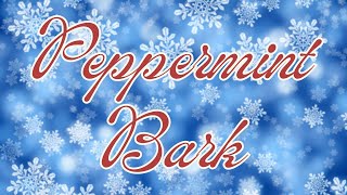 Peppermint Bark [upl. by Naasah]